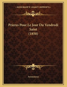 portada Prieres Pour Le Jour Du Vendredi Saint (1850) (en Francés)