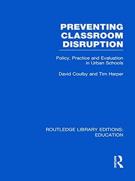 portada Preventing Classroom Disruption (Rle edu o): Policy, Practice and Evaluation in Urban Schools (en Inglés)