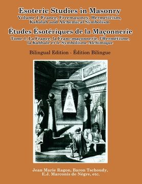 portada Esoteric Studies in Masonry - Volume 1: France, Freemasonry, Hermeticism, Kabalah and Alchemical Symbolism (Bilingual) (en Inglés)