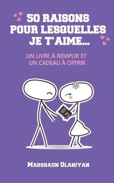 portada 50 Raisons pour lesquelles je t'aime: : Un Livre à Remplir et un Cadeau à Offrir (en Francés)