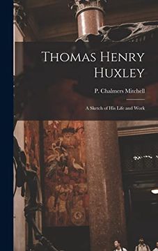 portada Thomas Henry Huxley: A Sketch of his Life and Work (en Inglés)