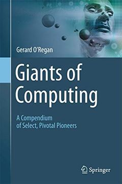 portada Giants of Computing: A Compendium of Select, Pivotal Pioneers (en Inglés)