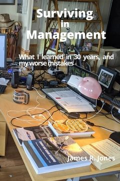 portada Surviving in Management: What I Learned in 30 years - and my worse mistakes (en Inglés)