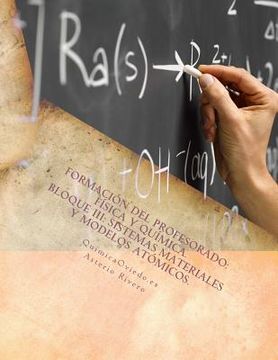 portada Formación del Profesorado: Física y Química. Temas 32, 33, 34, 40 y 49: Bloque III: Sistemas material y Modelos atómicos