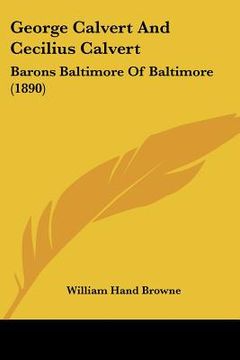 portada george calvert and cecilius calvert: barons baltimore of baltimore (1890) (en Inglés)