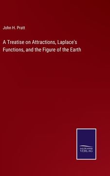 portada A Treatise on Attractions, Laplace's Functions, and the Figure of the Earth (en Inglés)