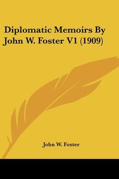 portada diplomatic memoirs by john w. foster v1 (1909) (in English)
