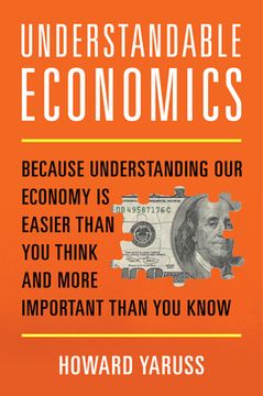 portada Understandable Economics: Because Understanding our Economy is Easier Than you Think and More Important Than you Know (en Inglés)