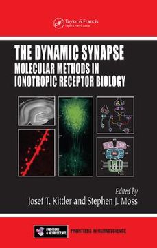 portada the dynamic synapse: molecular methods in ionotropic receptor biology (in English)
