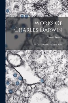 portada Works Of Charles Darwin: The Power Of Movement In Plants (en Inglés)
