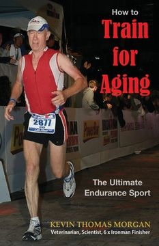 portada How to Train for Aging: The Ultimate Endurance Sport