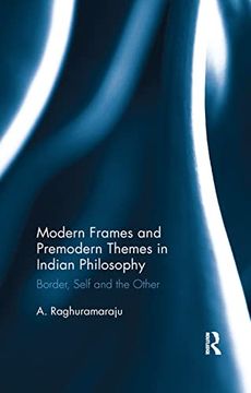 portada Modern Frames and Premodern Themes in Indian Philosophy: Border, Self and the Other (en Inglés)