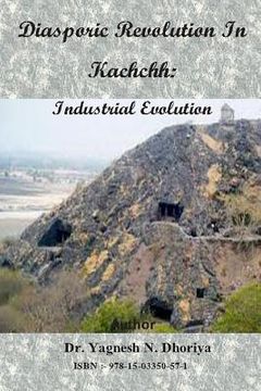 portada Diasporic Revolution In Kachchh: Industrial Evolution (en Inglés)
