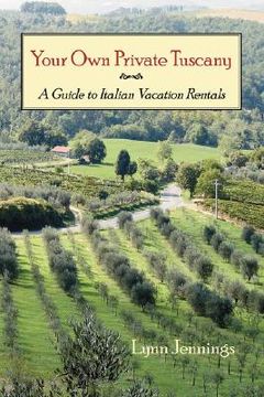 portada your own private tuscany: a guide to italian vacation rentals