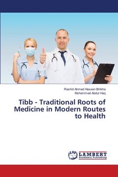 portada Tibb - Traditional Roots of Medicine in Modern Routes to Health (in English)