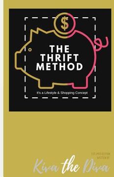 portada The Thrift Method - It's a Lifestyle & Shopping Concept: written for: Not Another Boring Class about Budgets (en Inglés)
