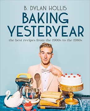 portada Baking Yesteryear: The Best Recipes From the 1900S to the 1980S 