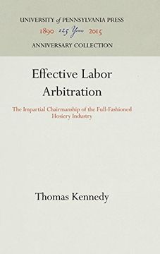 portada Effective Labor Arbitration (Industrial Research Department, Wharton School of Finance and Commerce, University of Pennsylvania. Research Studies) (en Inglés)