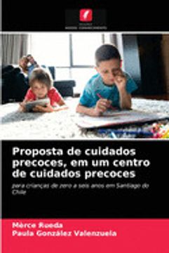 portada Proposta de Cuidados Precoces, em um Centro de Cuidados Precoces: Para Crianças de Zero a Seis Anos em Santiago do Chile (in Portuguese)