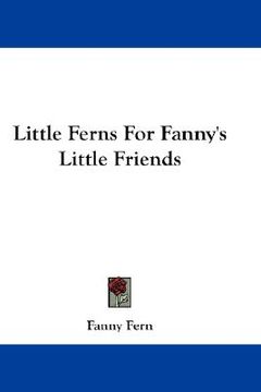 portada little ferns for fanny's little friends (in English)