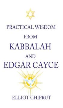 portada Practical Wisdom from Kabbalah and Edgar Cayce (en Inglés)
