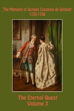 portada The Memoirs of Jacques Casanova de Seingalt 1725-1798 Volume 3 The Eternal Quest (in English)