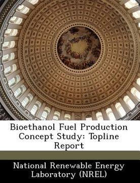 portada bioethanol fuel production concept study: topline report (en Inglés)