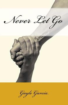 portada Never Let Go: A True Story of Faith and Forgiveness