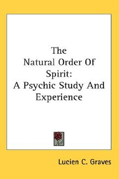 portada the natural order of spirit: a psychic study and experience (en Inglés)
