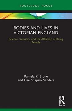 portada Bodies and Lives in Victorian England: Science, Sexuality, and the Affliction of Being Female (en Inglés)