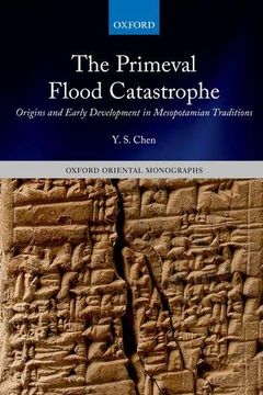 portada The Primeval Flood Catastrophe: Origins and Early Development in Mesopotamian Traditions (Oxford Oriental Monographs) (libro en Inglés)
