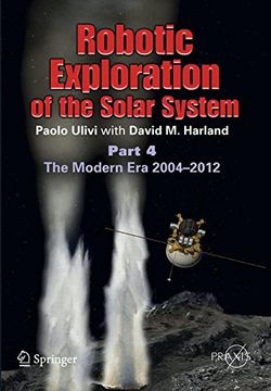 portada robotic exploration of the solar system: part 4: 2004 - 2012 (en Inglés)