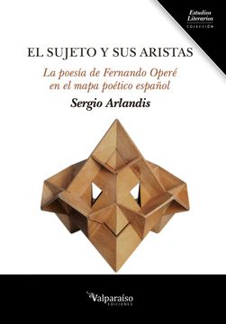 portada El Sujeto y sus Aristas: La Poesía de Fernando Operé en el Mapa Poético Español (Colección Valparaíso de Estudios Literarios) (in Spanish)