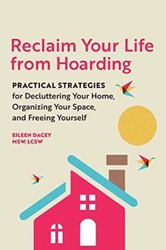 portada Reclaim Your Life From Hoarding: Practical Strategies for Decluttering Your Home, Organizing Your Space, and Freeing Yourself 