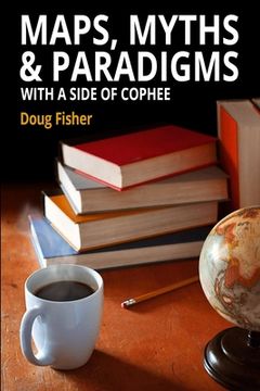 portada Maps, Myths & Paradigms: With a Side of COPHEE