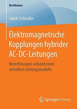 portada Elektromagnetische Kopplungen Hybrider Ac-Dc-Leitungen: Berechnungen Anhand Eines Verteilten Leitungsmodells (Bestmasters) 