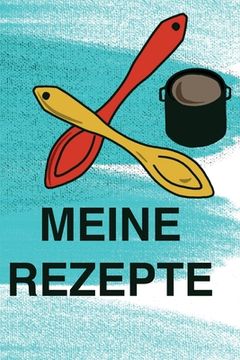 portada Meine Rezepte: Rezeptsammlung (en Alemán)