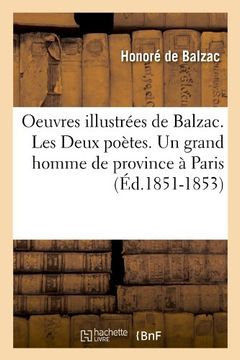 portada Oeuvres illustrées de Balzac. Les Deux poètes. Un grand homme de province à Paris (Éd.1851-1853) (Litterature)