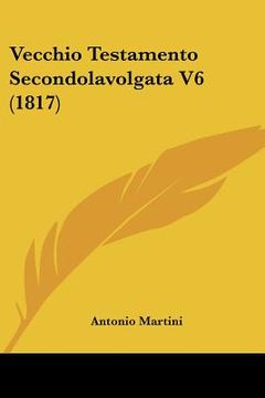 portada vecchio testamento secondolavolgata v6 (1817) (en Inglés)