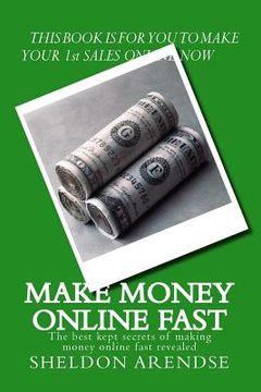 portada Make money online fast: The best kept secrets of making money online fast revealed (en Inglés)