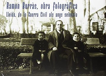 portada Ramon Borràs, Obra Fotogràfica: Lleida, de la Guerra Civil als Anys Seixanta