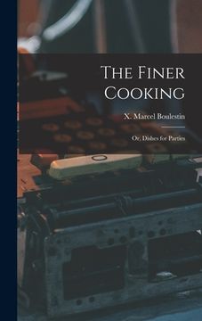 portada The Finer Cooking; or, Dishes for Parties (en Inglés)