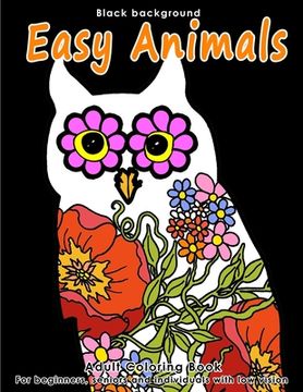 portada Adult Coloring Book Easy Animals: Stress Relieving Animal Designs for Beginners, Seniors and People with low vision. Beautiful Animal shapes filled wi