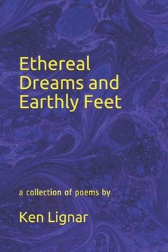 portada Ethereal Dreams and Earthly Feet: a collection of poems