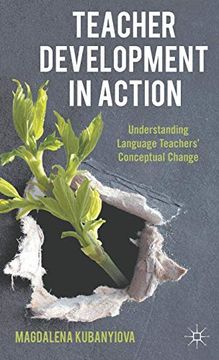 portada Teacher Development in Action: Understanding Language Teachers' Conceptual Change (en Inglés)