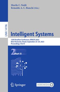 portada Intelligent Systems: 12th Brazilian Conference, Bracis 2023, Belo Horizonte, Brazil, September 25-29, 2023, Proceedings, Part II (en Inglés)
