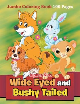 portada Wide Eyed and Bushy Tailed: Jumbo Coloring Book 100 Pages (in English)