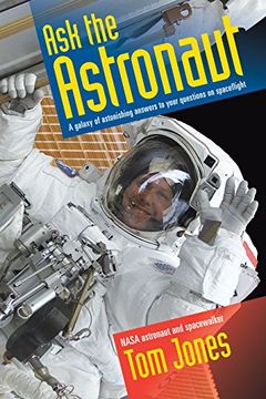 portada Ask the Astronaut: A Galaxy of Astonishing Answers to Your Questions on Spaceflight 