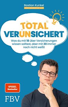 portada Total Ver(Un)Sichert: Was du mit 18 Über Versicherungen Wissen Solltest, Aber mit 30 Immer Noch Nicht Weißt Kunkel, Bastian (en Alemán)