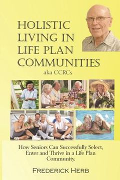 portada Holistic Living in Life Plan Communities: Providing a Continuum of Care for Seniors (en Inglés)
